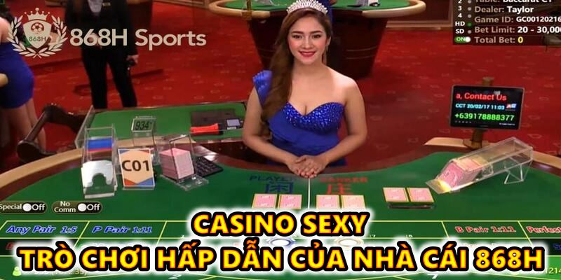 Casino sexy - Trò chơi hấp dẫn của nhà cái 868H