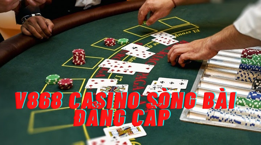 V868 casino - Điểm hẹn lý tưởng dành cho cược thủ