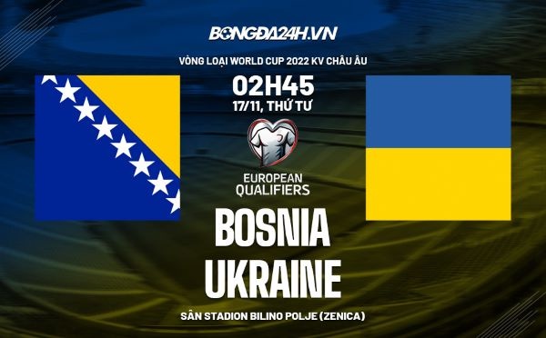 Soi kèo Ukraine vs Bosnia Herzegovina trận ngày 17/11/2022