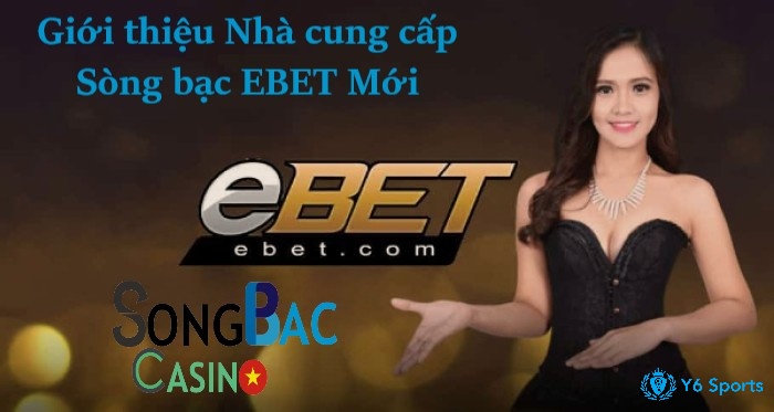 Nhà cái đẳng cấp nhất trên thị trường game Ebet casino