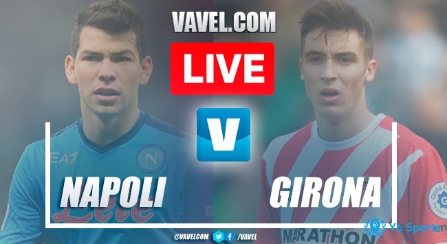 Napoli vs Girona trong giải giao hữu quốc tế của Kèo Châu Âu tối nay