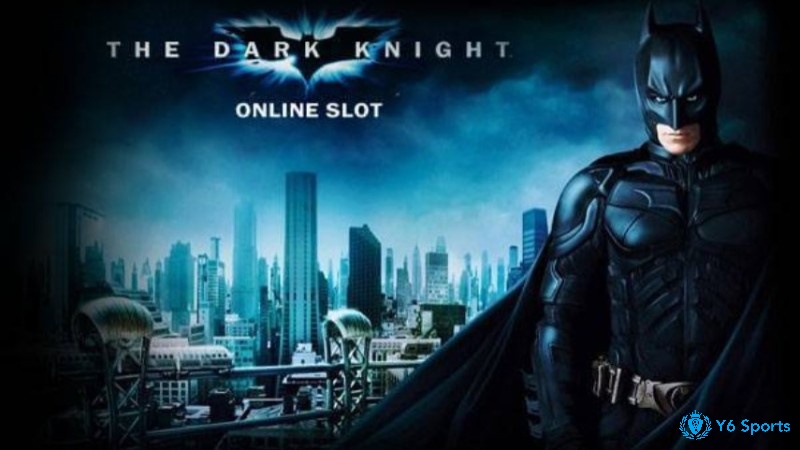 The Dark Knight slot: Game slot chủ đề Batman hấp dẫn