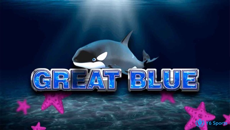 Great Blue slot: Game lấy cảm hứng từ đại dương sâu thẳm