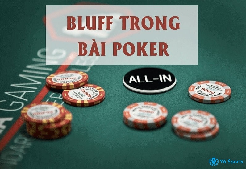 Bluff là một chiến thuật được sử dụng phổ biến trong poker