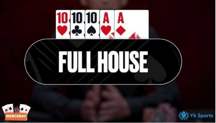 Full House là gì - Là một trong tứ bộ bài mạnh trong poker
