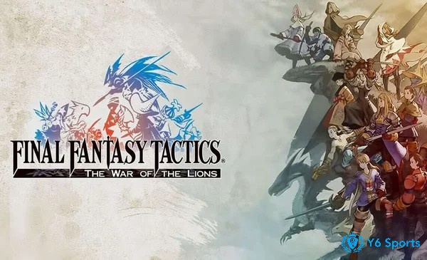 Final Fantasy Tactics: War of the Lions - 1 trong top game Turn-based tactics trên mobile đậm chất fantasy, nơi người chơi được tham gia vào cuộc phiêu lưu hấp dẫn